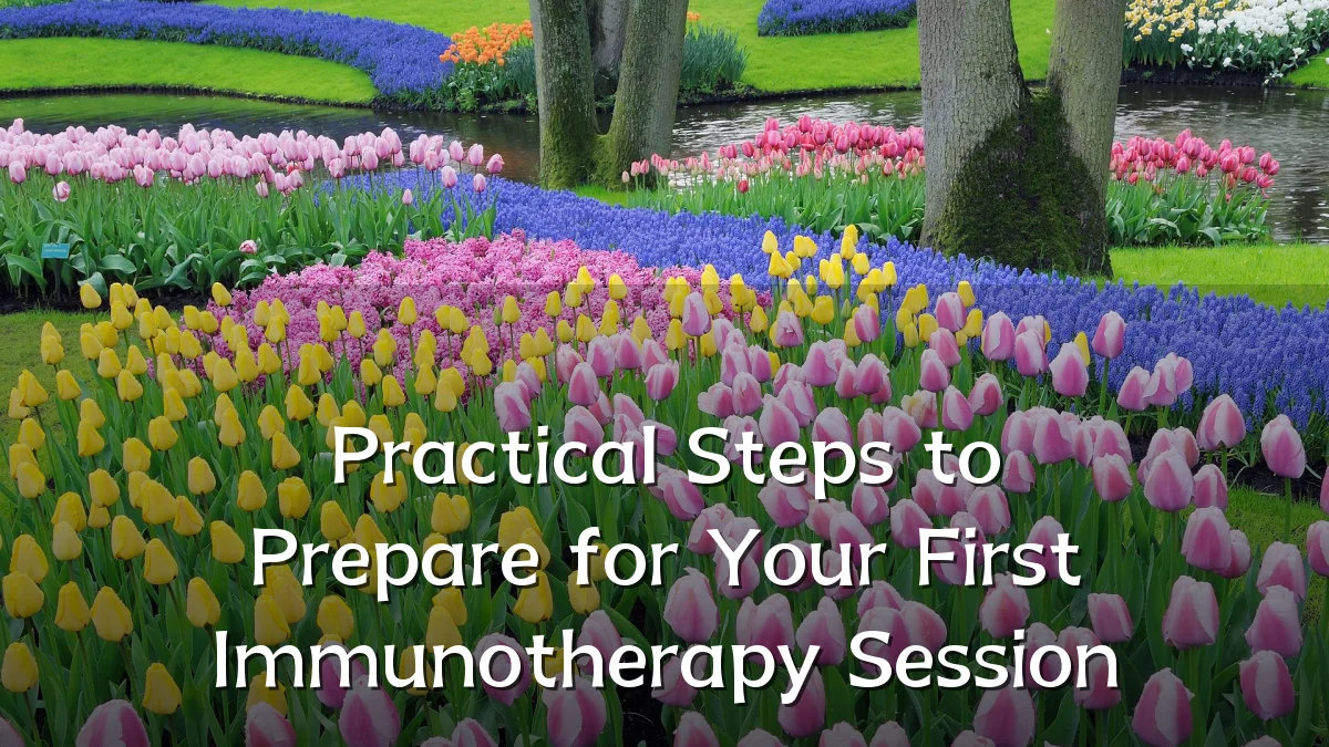 Practical Steps to Prepare for Your First Immunotherapy Session